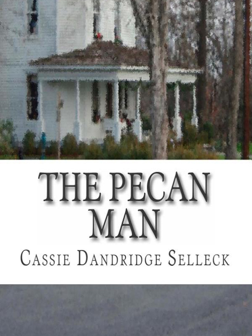 Title details for The Pecan Man by Cassie Dandridge Selleck - Available